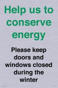 Help us to conserve energy - Please keep doors and windows closed during the winter